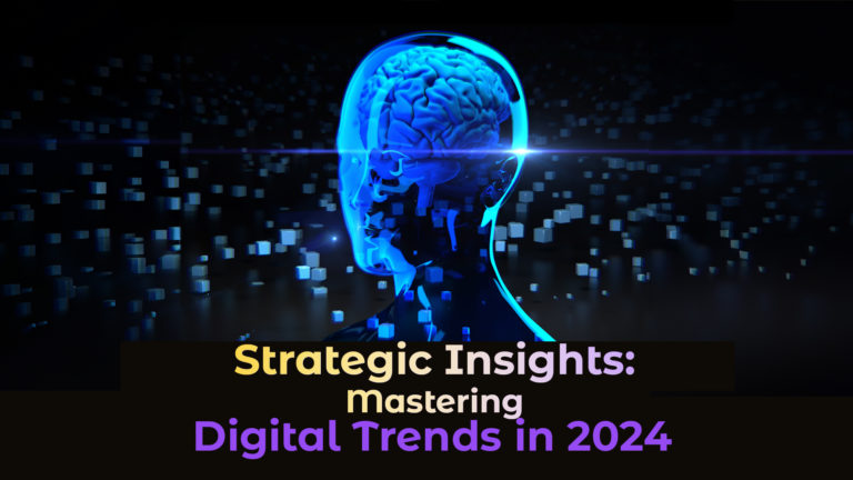 Strategic Insights: Mastering Digital Trends in 2024